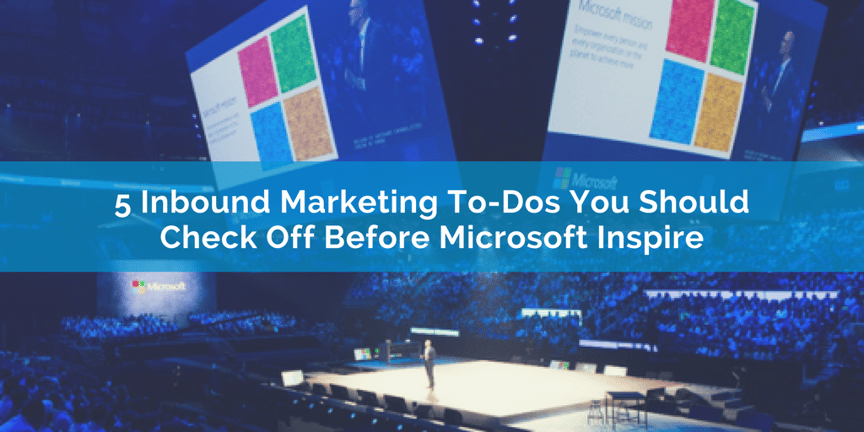 5 Inbound Marketing To-Dos You Should Check Off Before Microsoft Inspire.png