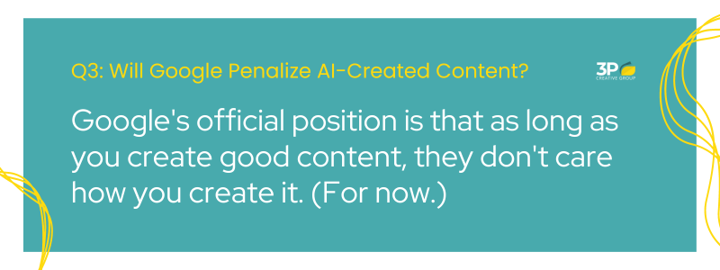 Q3 Will Google Penalize AI-Created Content