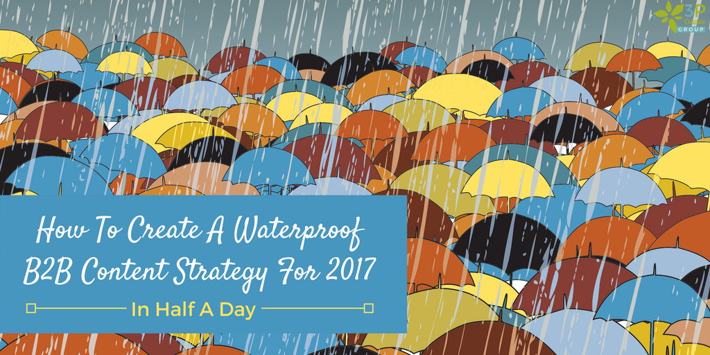 How To Create A Waterproof B2B Content Strategy For 2017.png